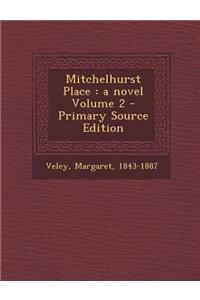 Mitchelhurst Place: A Novel Volume 2