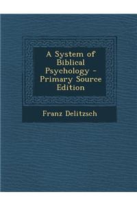 A System of Biblical Psychology - Primary Source Edition