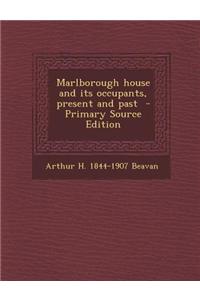 Marlborough House and Its Occupants, Present and Past - Primary Source Edition