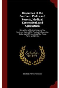 Resources of the Southern Fields and Forests, Medical, Economical, and Agricultural