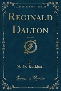 Reginald Dalton, Vol. 2 of 3 (Classic Reprint)