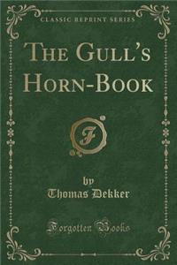The Gull's Horn-Book (Classic Reprint)