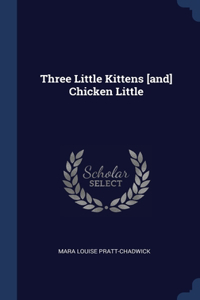 Three Little Kittens [and] Chicken Little