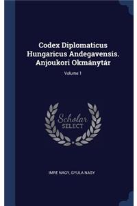 Codex Diplomaticus Hungaricus Andegavensis. Anjoukori Okmánytár; Volume 1