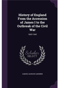 History of England from the Accession of James I to the Outbreak of the Civil War