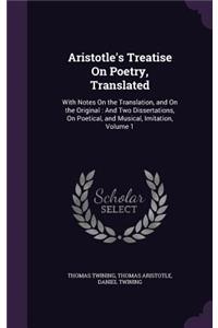 Aristotle's Treatise on Poetry, Translated