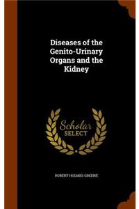 Diseases of the Genito-Urinary Organs and the Kidney