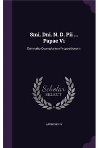 Smi. Dni. N. D. Pii ... Papae Vi