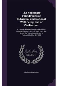 The Necessary Foundations of Individual and National Well-being, and of Civilization