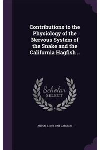 Contributions to the Physiology of the Nervous System of the Snake and the California Hagfish ..