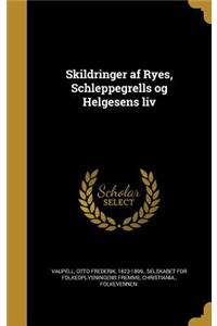 Skildringer AF Ryes, Schleppegrells Og Helgesens LIV