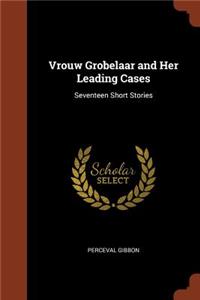 Vrouw Grobelaar and Her Leading Cases