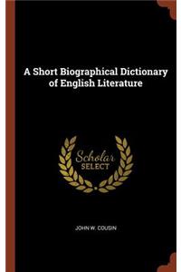 Short Biographical Dictionary of English Literature