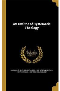 AN OUTLINE OF SYSTEMATIC THEOLOGY