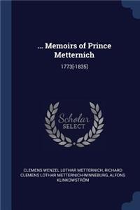 ... Memoirs of Prince Metternich