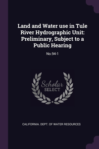 Land and Water use in Tule River Hydrographic Unit