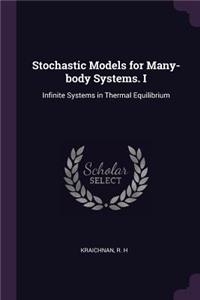 Stochastic Models for Many-body Systems. I