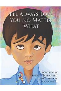 I'll Always Love You No Matter What