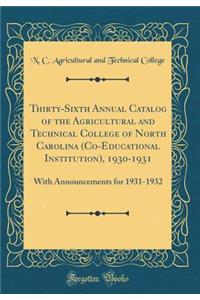 Thirty-Sixth Annual Catalog of the Agricultural and Technical College of North Carolina (Co-Educational Institution), 1930-1931: With Announcements for 1931-1932 (Classic Reprint)