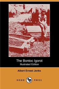 The Bontoc Igorot (Illustrated Edition) (Dodo Press)