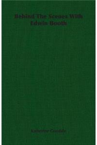 Behind The Scenes With Edwin Booth