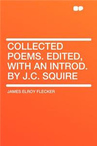 Collected Poems. Edited, with an Introd. by J.C. Squire