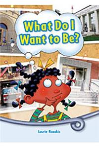 Literacy by Design: Small Book 6-Pack Grade 1 What Do I Want to Be?