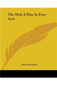 Mob a Play in Four Acts