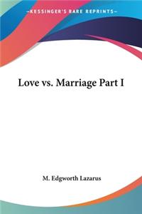 Love vs. Marriage Part I
