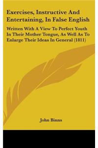 Exercises, Instructive and Entertaining, in False English