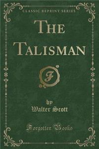 The Talisman (Classic Reprint)