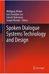 Spoken Dialogue Systems Technology and Design