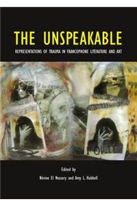 Unspeakable: Representations of Trauma in Francophone Literature and Art