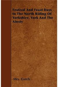 Festival And Feast Days In The North Riding Of Yorkshire, York And The Ainsty