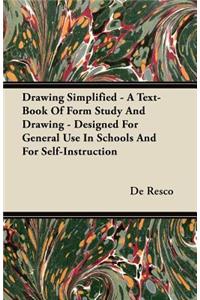 Drawing Simplified. A Text-Book Of Form Study And Drawing - Designed For General Use In Schools And For Self-Insruction