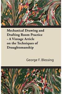 Mechanical Drawing and Drafting Room Practice - A Vintage Article on the Techniques of Draughtsmanship