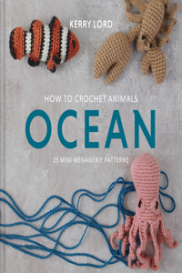 How to Crochet Animals: Ocean