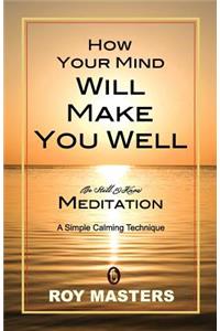 How Your Mind Will Make You Well