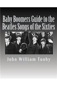 Baby Boomers Guide to the Beatles Songs of the Sixties