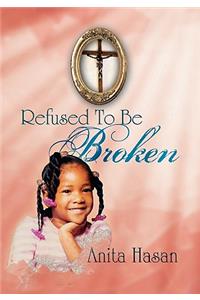 Refused to Be Broken
