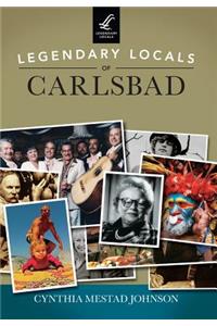 Legendary Locals of Carlsbad