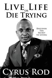 Live Life Or Die Trying