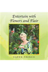 Entertain with Flowers and Flair