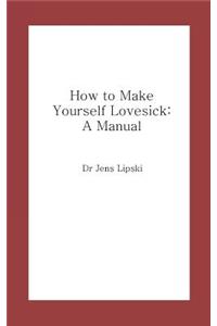 How to Make Yourself Lovesick