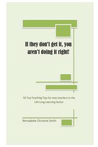 If they don't get it, you aren't doing it right!