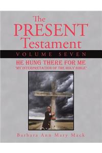 The Present Testament Volume Seven