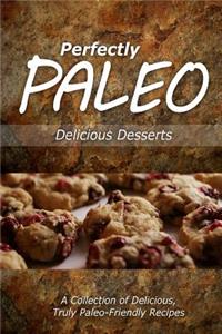 Perfectly Paleo - Delicious Desserts