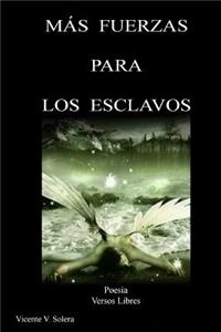 Más fuerzas para los esclavos.