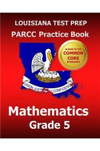 Louisiana Test Prep Parcc Practice Book Mathematics Grade 5: Covers the Performance-Based Assessment (Pba) and the End-Of-Year Assessment (Eoy)