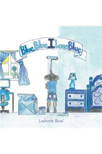 Blue Blue I Love Blue